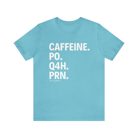 Caffeine. PO. Q4H. PRN. T-Shirt