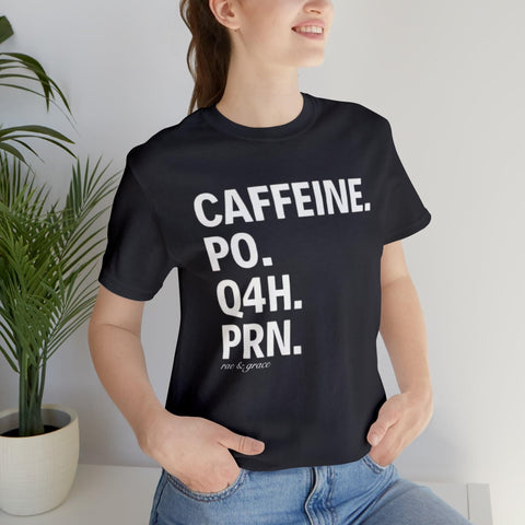 Caffeine. PO. Q4H. PRN. T-Shirt