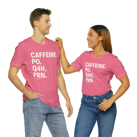 Caffeine. PO. Q4H. PRN. T-Shirt