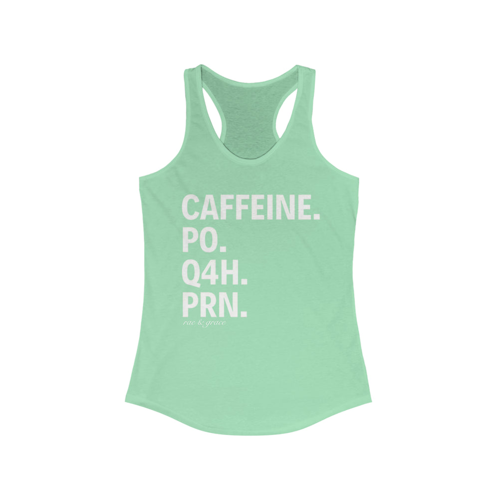 Caffeine. PO. Q4H. PRN.  - Women's Racerback Tank