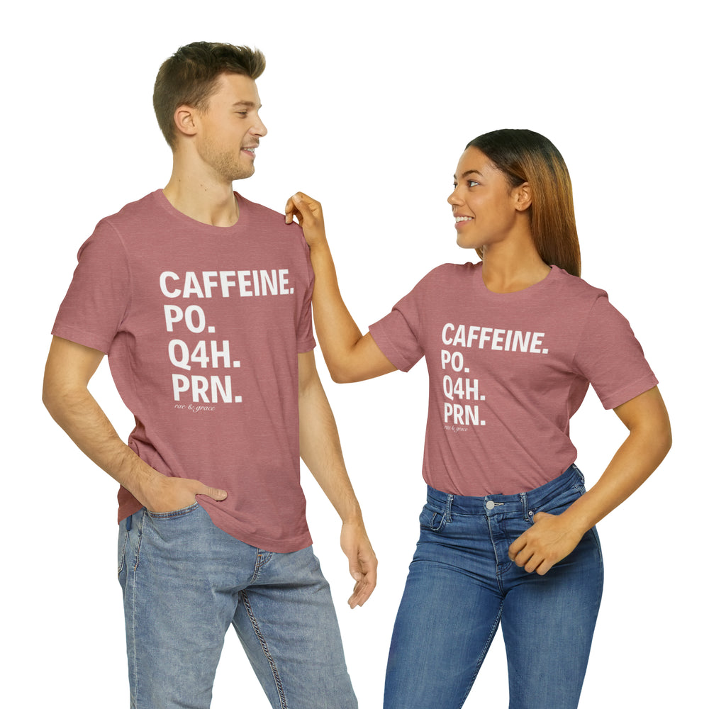 Caffeine. PO. Q4H. PRN. T-Shirt