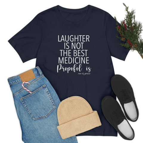 Laughter Is Not The Best Medicine T-Shirt