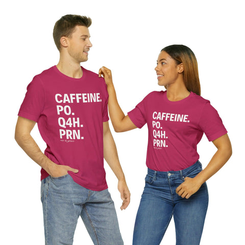 Caffeine. PO. Q4H. PRN. T-Shirt