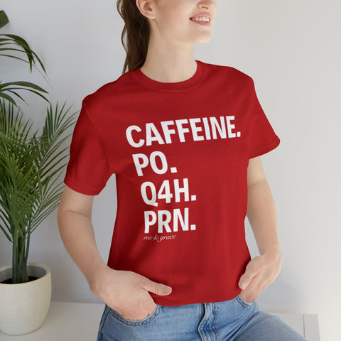 Caffeine. PO. Q4H. PRN. T-Shirt