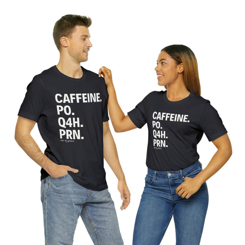 Caffeine. PO. Q4H. PRN. T-Shirt