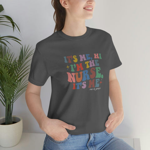 It's Me, Hi, I'm the Nurse, It's Me T-Shirt