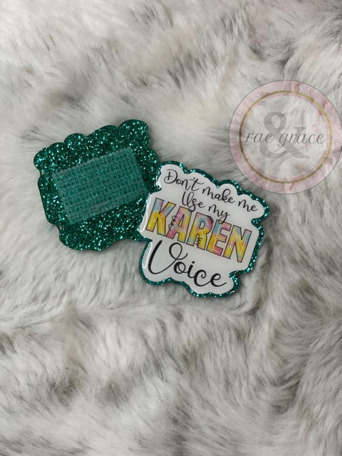 Don't Make Me Use My KAREN Voice - Badge Reel