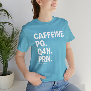 Caffeine. PO. Q4H. PRN. T-Shirt