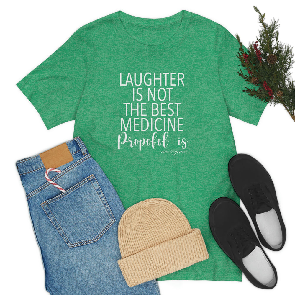 Laughter Is Not The Best Medicine T-Shirt