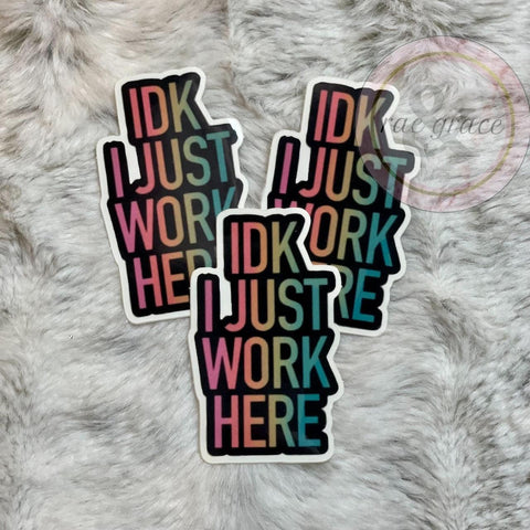 I Just Work Here - Sticker