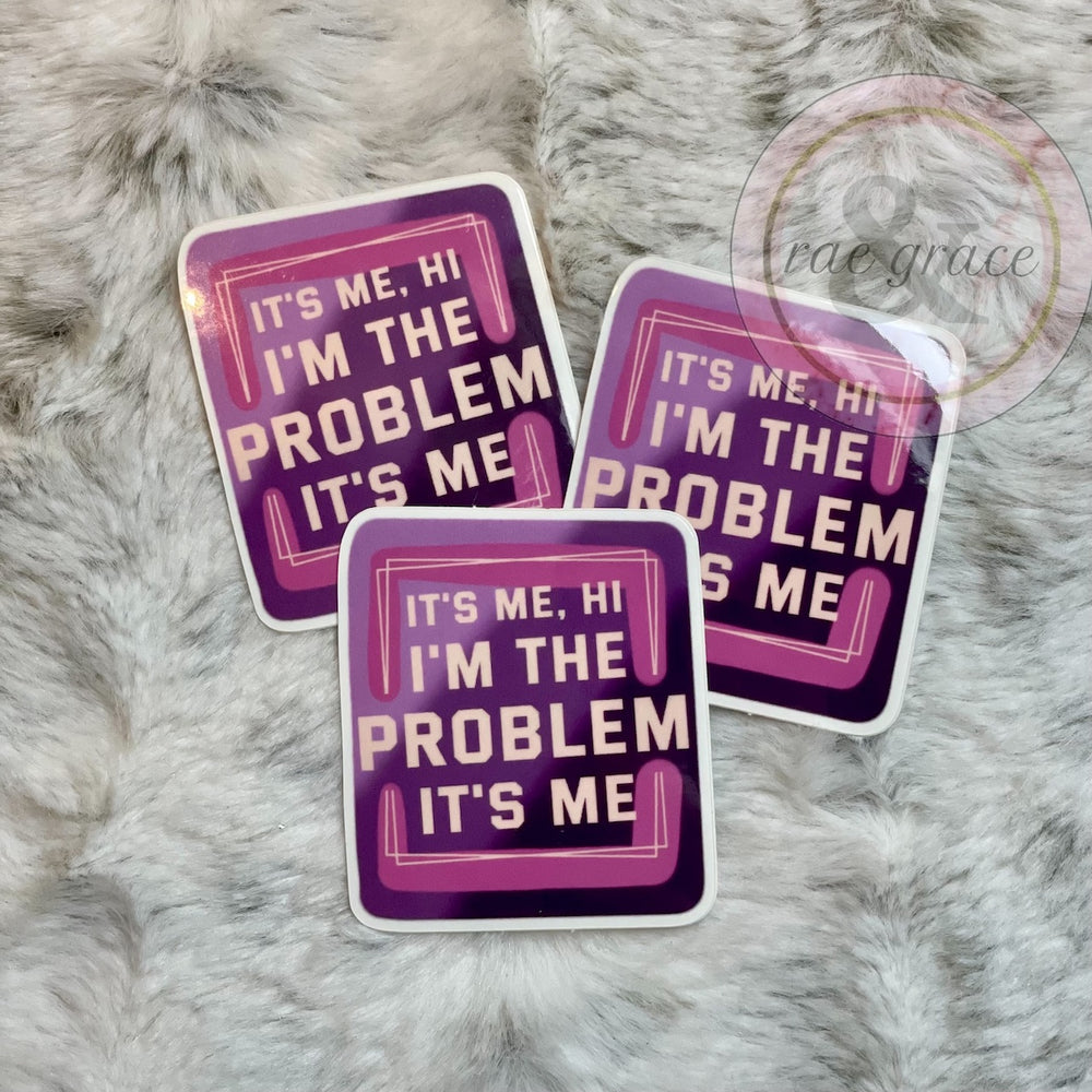 I'm The Problem - Sticker